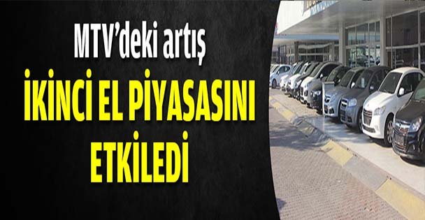 MTV'deki artış ikinci el piyasasını da etkiledi