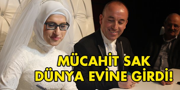 Mücahit Sak dünya evine girdi!