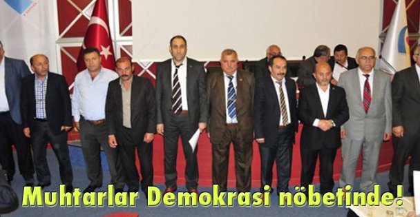 Muhtarlar Demokrasi nöbetinde!
