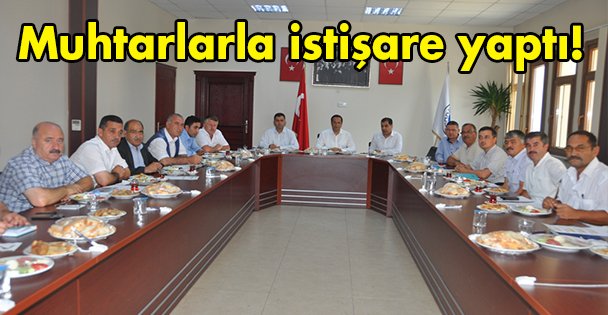 Muhtarlarla istişare yaptı!