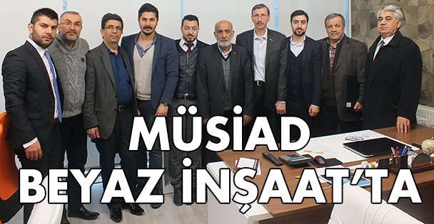 MÜSİAD Beyaz İnşaat'da