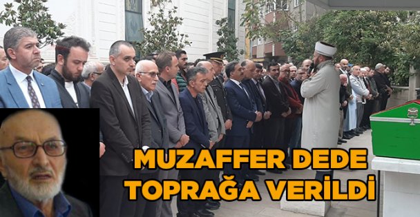 Muzaffer Dede toprağa verildi