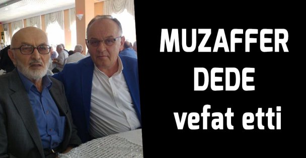 Muzaffer Dede vefat etti