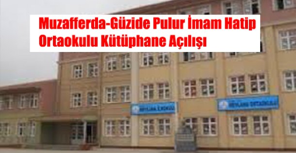 Muzafferda-Güzide Pulur İmam Hatip Ortaokulu Kütüphane Açılışı