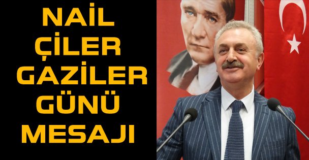 Nail Çiler 19 Eylül Gaziler Günü Mesajı