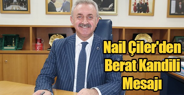 Nail Çiler'den Berat Kandili Mesajı