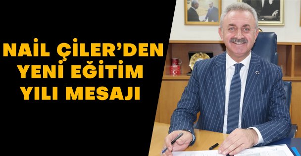 Nail Çiler'den Yeni Eğitim Yılı Mesajı