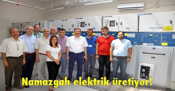 Namazgah elektrik üretiyor!