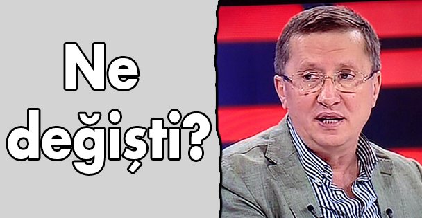Ne değişti?