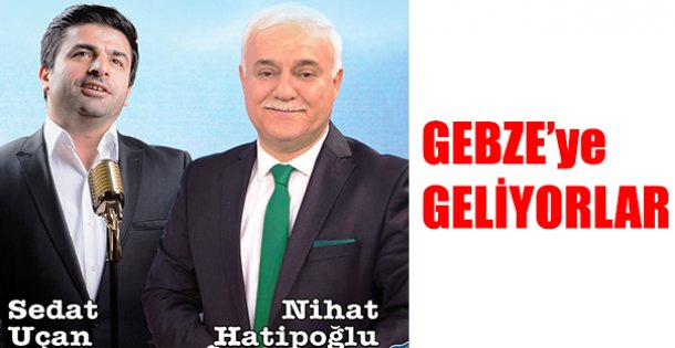 Nihat Hatipoğlu  Gebze'ye geliyor