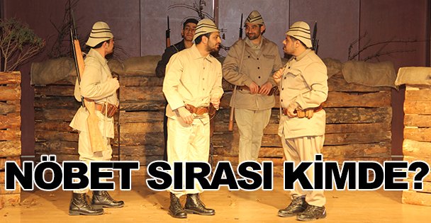 'Nöbet Sırası Kimde”