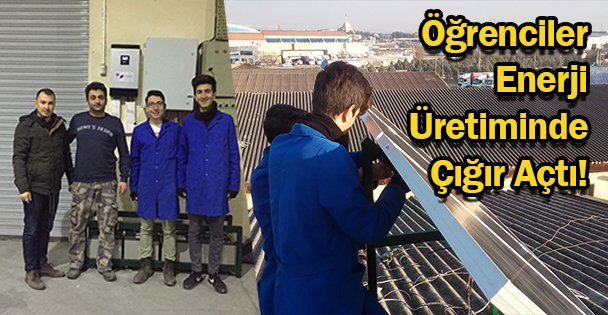 Öğrenciler Enerji Üretiminde Çığır Açtı!