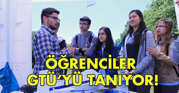 Öğrenciler GTÜ'yü tanıyor!