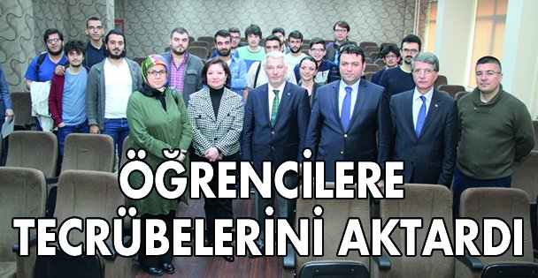 Öğrencilere tecrübelerini aktardı