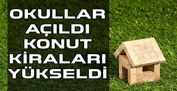 Okullar açıldı, konut kiraları yükseldi