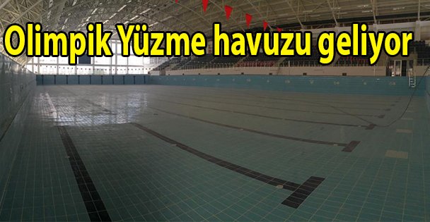 Olimpik Yüzme havuzu geliyor
