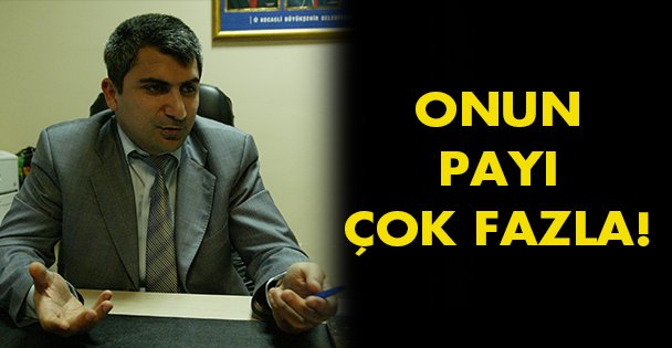 Onun payı çok fazla