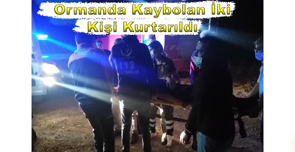 Ormanda Kaybolan İki Kişi Kurtarıldı