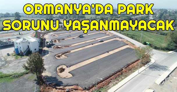 Ormanya'da park sorunu yaşanmayacak