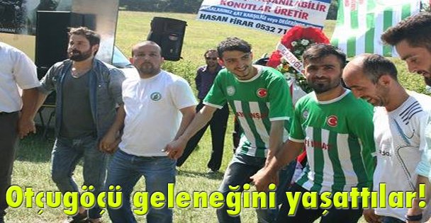 Otçugöçü geleneğini yaşattılar!