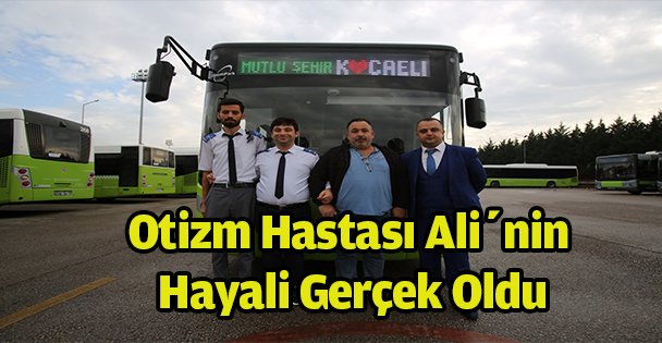 Otizm Hastası Ali'nin Hayali Gerçek Oldu