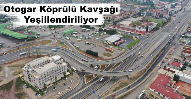 Otogar Köprülü Kavşağı Yeşillendiriliyor