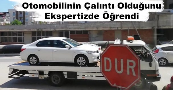 Otomobilinin Çalıntı Olduğunu Ekspertizde Öğrendi