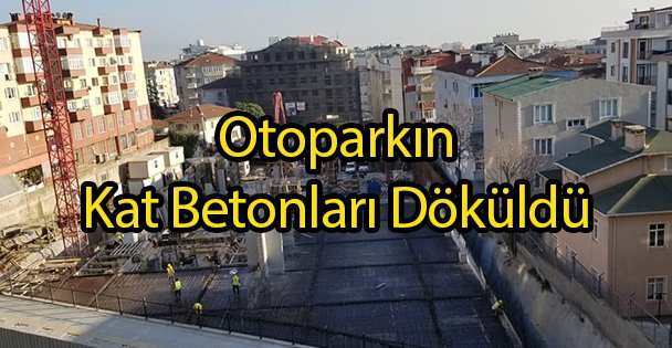 Otoparkın Kat Betonları Döküldü