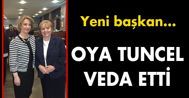 Oya Tuncel veda etti!
