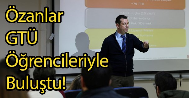 Özanlar GTÜ'lülerle Buluştu!