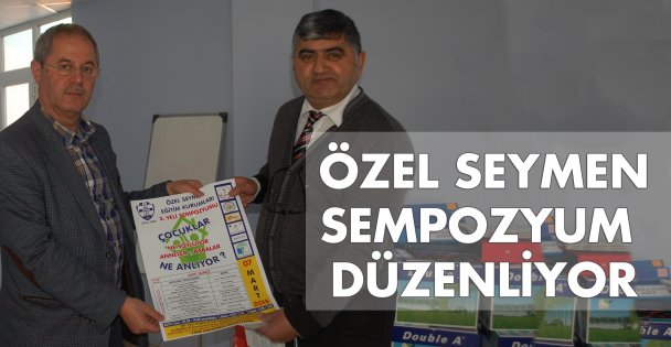 Özel Seymen sempozyum düzenliyor