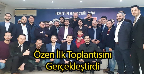 Özen İlk Toplantısını Gerçekleştirdi