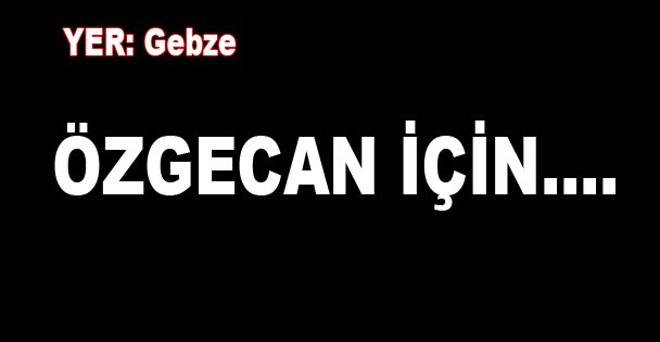 Özgecan için....