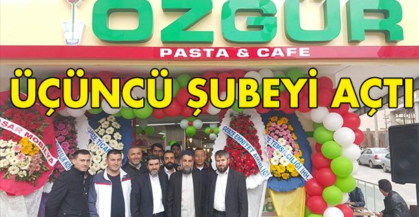 Özgür 3.Şubeyi açtı