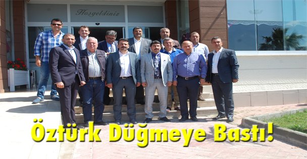 Öztürk düğmeye bastı