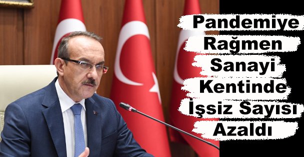 Pandemiye Rağmen Sanayi Kentinde İşsiz Sayısı Azaldı