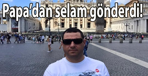 Papa'dan selam gönderdi!