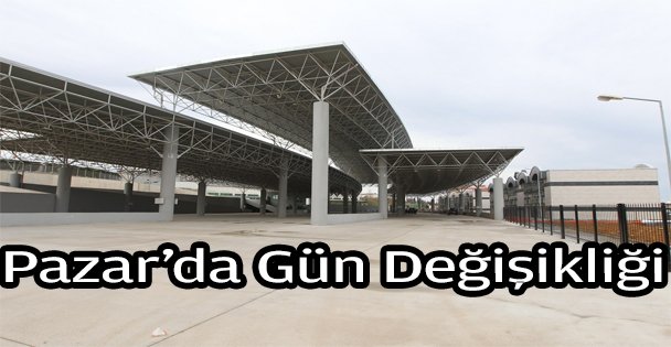 Pazar'ın olduğu günlerde değişiklik