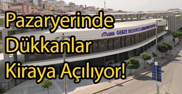 Pazaryerinde Dükkanlar Kiraya Açılıyor!