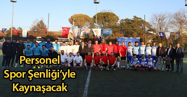 Personel Spor Şenliği'yle Kaynaşacak