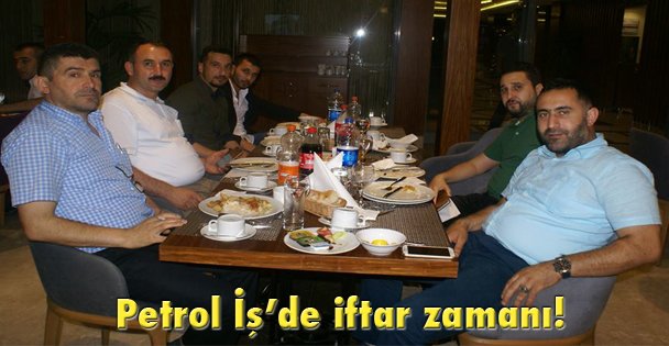 Petrol İş'de iftar zamanı!