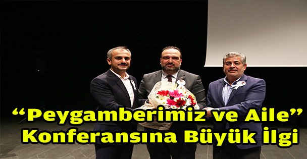 'Peygamberimiz ve Aile” konferansına büyük ilgi