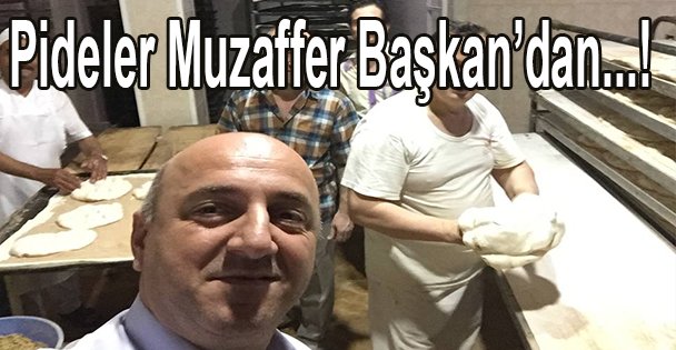 Pideler Muzaffer Başkan'dan!