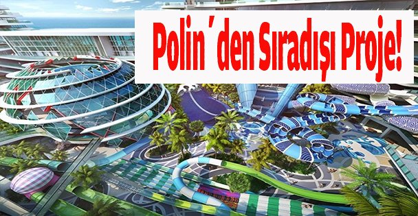 Polin'den sıradışı proje!