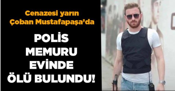 Polis Memuru evinde ölü bulundu!