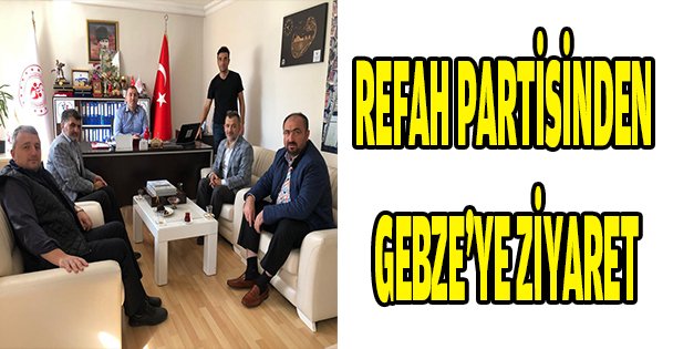 REFAH PARTİSİNDEN GEBZE'YE ZİYARET