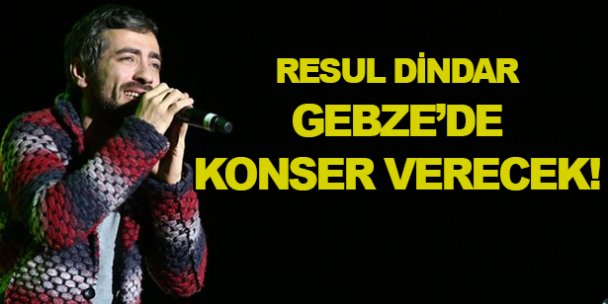 Resul Dindar Gebze'ye geliyor