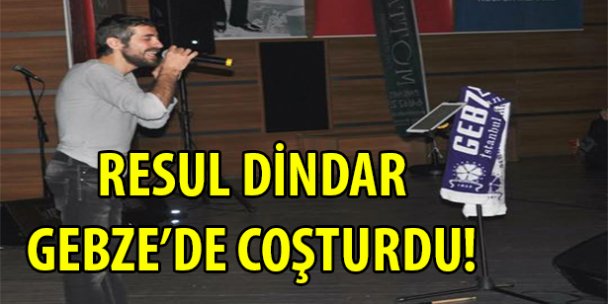 Resul Dindar Gebze'yi coşturdu!