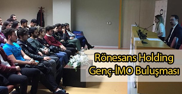 Rönesans Holding Genç-İMO Buluşması