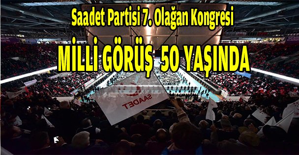 Saadet Partisi 7. Olağan Kongresi